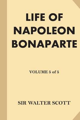 Book cover for Life of Napoleon Bonaparte [Volume 5 of 5] (Large Print)