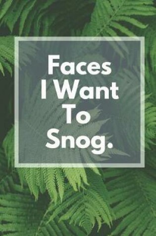 Cover of Faces I Want to Snog