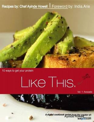 Book cover for 10 Ways to Get Your Protein. Like This. Volume 1: Avocado