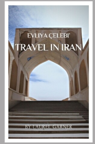 Cover of Evliya Çelebi' Travel in Iran