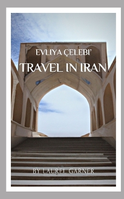 Book cover for Evliya Çelebi' Travel in Iran