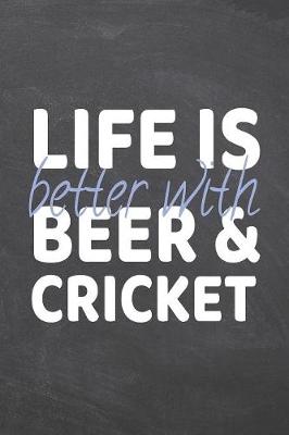 Book cover for Life is better with Beer & Cricket