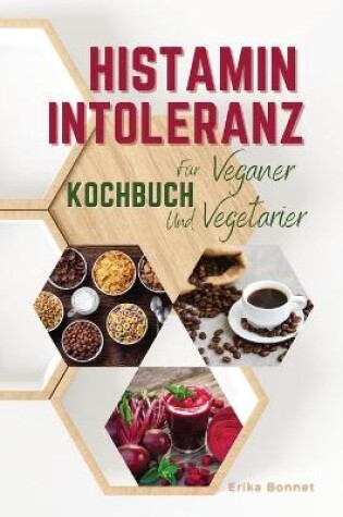 Cover of HISTAMIN INTOLERANZ KOCHBUCH FÜR VEGETARIER (German language)