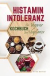 Book cover for HISTAMIN INTOLERANZ KOCHBUCH FÜR VEGETARIER (German language)