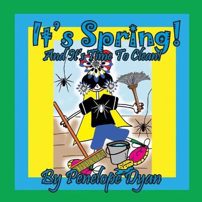 Book cover for It's Spring! And It's Time To Clean!