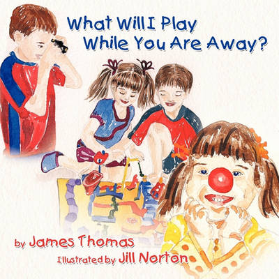 Book cover for What Will I Play While You Are Away?