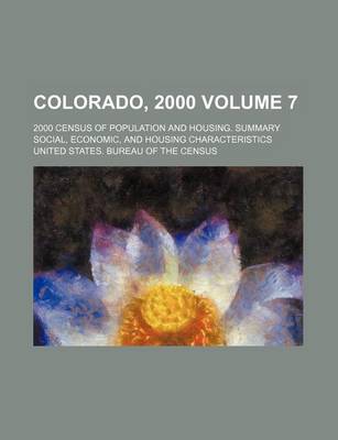 Book cover for Colorado, 2000 Volume 7; 2000 Census of Population and Housing. Summary Social, Economic, and Housing Characteristics