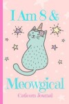 Book cover for Caticorn Journal I Am 8 & Meowgical