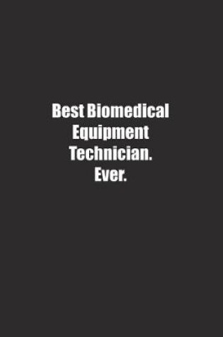 Cover of Best Biomedical Equipment Technician. Ever.