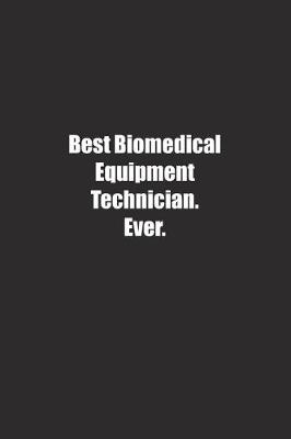 Book cover for Best Biomedical Equipment Technician. Ever.