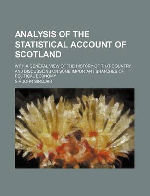 Book cover for Analysis of the Statistical Account of Scotland; With a General View of the History of That Country, and Discussions on Some Important Branches of Pol