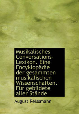 Book cover for Musikalisches Conversations-Lexikon. Eine Encyklopadie Der Gesammten Musikalischen Wissenschaften. Fur Gebildete Aller Stande