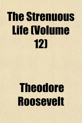 Book cover for The Strenuous Life (Volume 12)