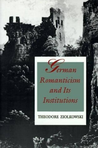Cover of German Romanticism and Its Institutions