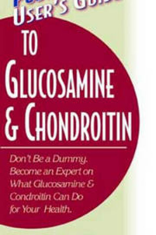 Cover of User's Guide to Glucosamine and Chondroitin