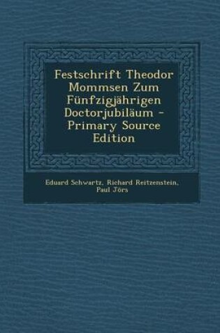Cover of Festschrift Theodor Mommsen Zum Funfzigjahrigen Doctorjubilaum