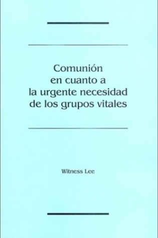 Cover of Comunion en Cuanto a la Urgente Necesidad de los Grupos Vitales