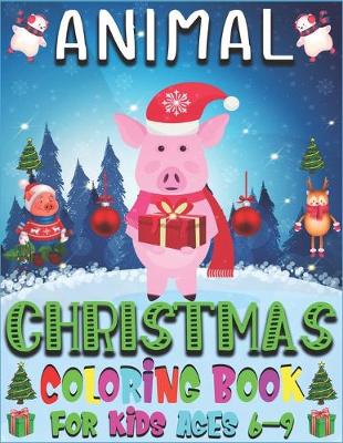 Book cover for Animal Christmas Coloring Book For Kids Ages 6-9