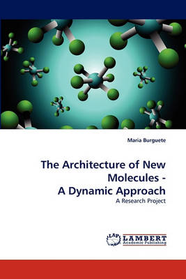 Book cover for The Architecture of New Molecules - A Dynamic Approach