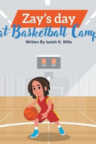 Cover of Zay's Day at Basketball Camp