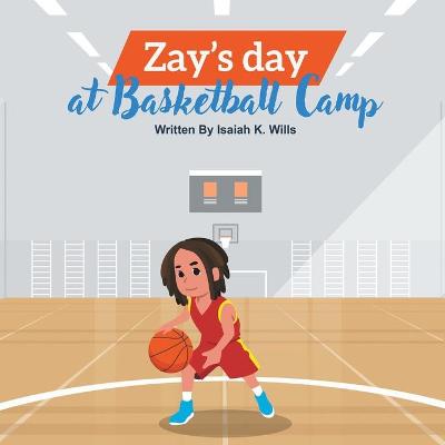 Cover of Zay's Day at Basketball Camp