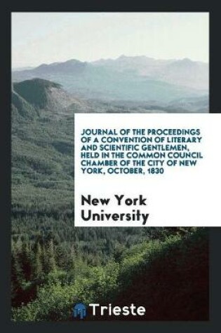 Cover of Journal of the Proceedings of a Convention of Literary and Scientific Gentlemen, Held in the Common Council Chamber of the City of New York, October, 1830