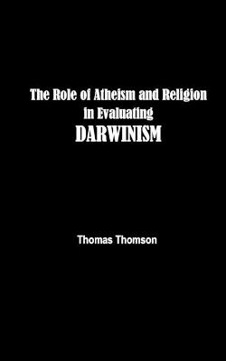 Book cover for The Role of Atheism and Religion in Evaluating DARWINISM