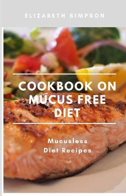 Book cover for Cookbook on Mucus Fr&#1077;&#1077; Diet Recipes