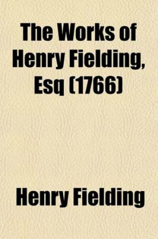 Cover of The Works of Henry Fielding, Esq Volume 9; With the Life of the Author. in Twelve Volumes