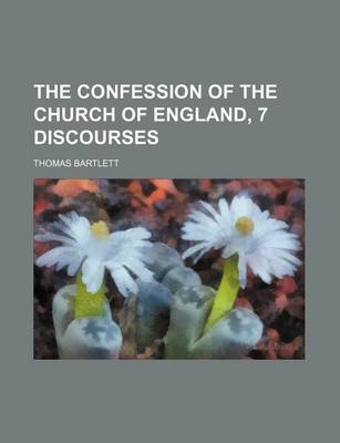 Book cover for The Confession of the Church of England, 7 Discourses