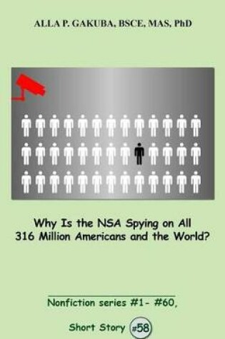 Cover of Why Is the Nsa Spying on All 316 Million Americans and the World?