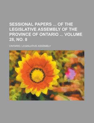 Book cover for Sessional Papers of the Legislative Assembly of the Province of Ontario Volume 28, No. 8