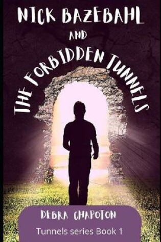 Cover of Nick Bazebahl and the Forbidden Tunnels