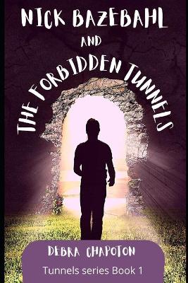 Book cover for Nick Bazebahl and the Forbidden Tunnels