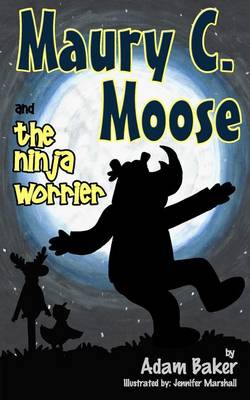Book cover for Maury C. Moose and The Ninja Worrier