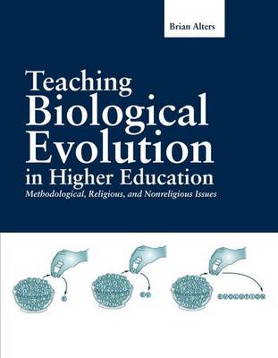 Book cover for Teaching Biological Evolution In Higher Education: Methodological, Religious, And Nonreligious Issues