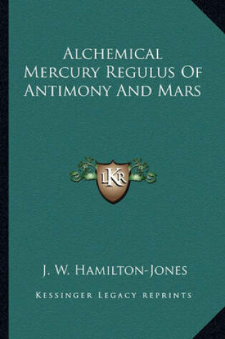 Cover of Alchemical Mercury Regulus of Antimony and Mars