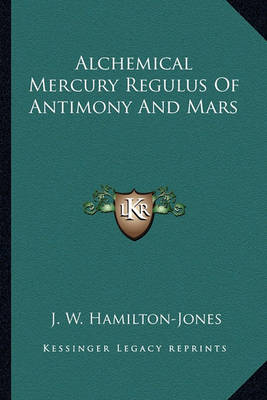 Book cover for Alchemical Mercury Regulus of Antimony and Mars