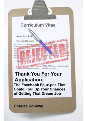 Book cover for Thank You for Your Application: The Facebook Faux-Pas That Could Foul Up Your Chances of Getting That Dream Job