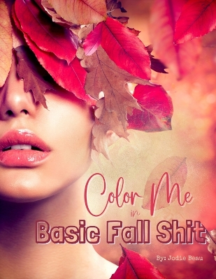 Book cover for Color Me in Basic Fall Shit