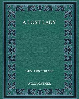 Book cover for A Lost Lady - Large Print Edition