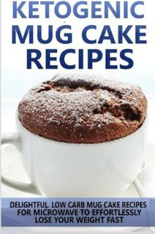 Cover of Ketogenic Mug Cake Recipes