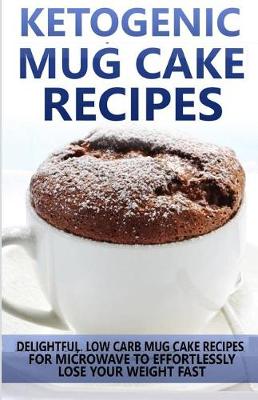Book cover for Ketogenic Mug Cake Recipes