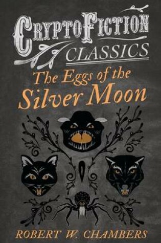 Cover of The Eggs of the Silver Moon (Cryptofiction Classics)