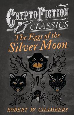 Book cover for The Eggs of the Silver Moon (Cryptofiction Classics)