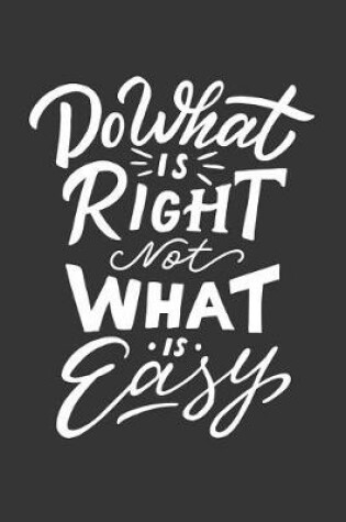 Cover of Do What Is Right Not What Is Easy