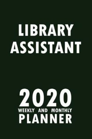 Cover of Library Assistant 2020 Weekly and Monthly Planner