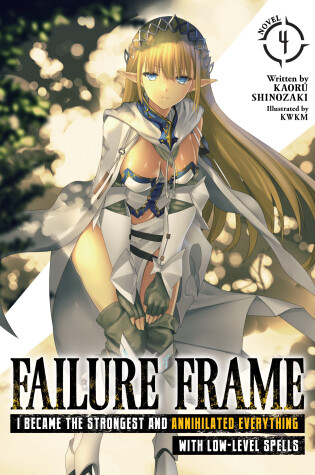 Cover of Failure Frame: I Became the Strongest and Annihilated Everything With Low-Level Spells (Light Novel) Vol. 4