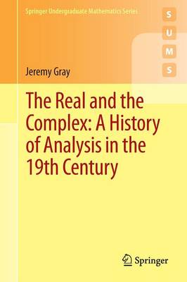 Book cover for The Real and the Complex: A History of Analysis in the 19th Century