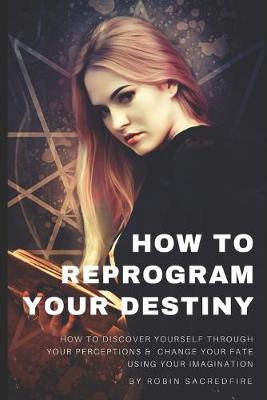 Book cover for How to Reprogram Your Destiny